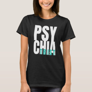 Psykiatry doktor psykisk hälsa på psykiatrisk sjuk t shirt