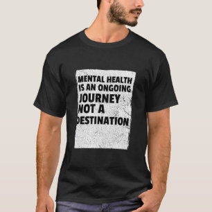 Psykisk hälsa är en pågående resa t shirt
