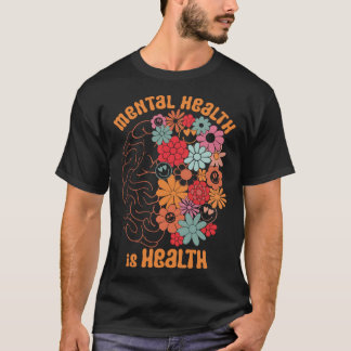 Psykisk hälsa är hälsobekämpning Blommor Brain Ret T Shirt