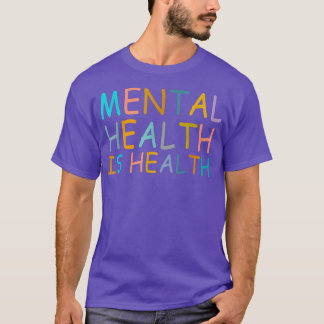 Psykisk hälsa är hälsomedvetenhet om psykisk hälsa t shirt