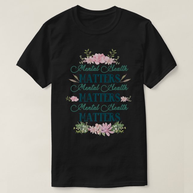 Psykisk hälsa - Blommigt Psykisk hälsovård T Shirt (Design framsida)