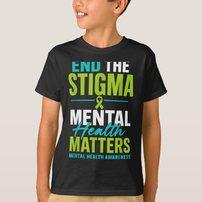Psykisk hälsa medvetenhet avsluta stigma  t shirt (Framsida)