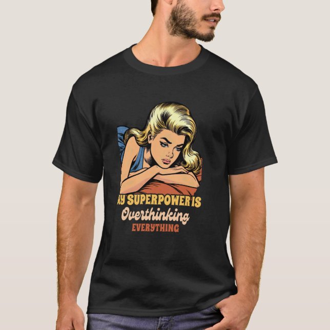 Psykisk hälsa Min supermakt är övertänksam T Shirt (Framsida)