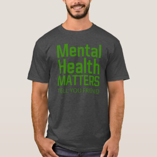 psykisk hälsa säger till vänner t shirt
