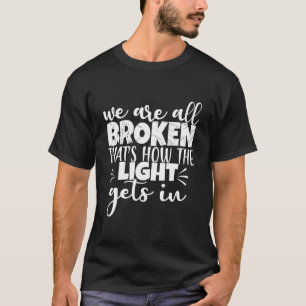 Psykisk hälsa Vi är alla brutna... T Shirt