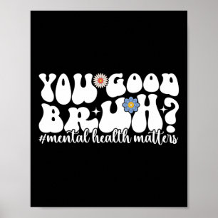 Psykisk hälso- och sjukvård Du Bra Bruh Mental Hea Poster