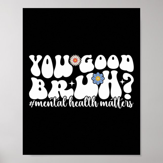 Psykisk hälso- och sjukvård Du Bra Bruh Mental Hea Poster (Framsidan)