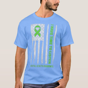 Psykisk hälsomedvetenhet jag har tid att lyssna på t shirt