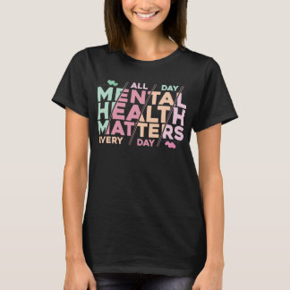Psykiska hälsofrågor hela dagen varje dag Motiveri T Shirt
