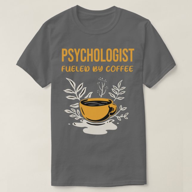 Psykolog Fueled by Coffee T Shirt (Design framsida)