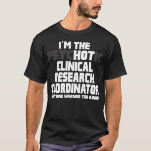 Psykotisk koordinator för klinisk forskning t shirt