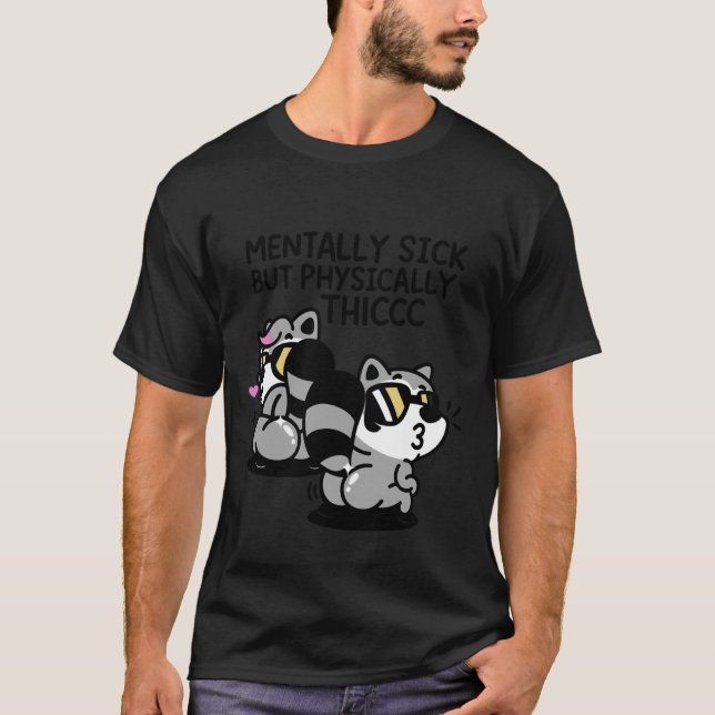 Psykt Sjuk Men Fysisk Tjett T Shirt (Framsida)