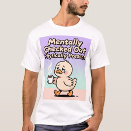 Psykt Utcheckad Fysiskt Närvarande T-Shirt