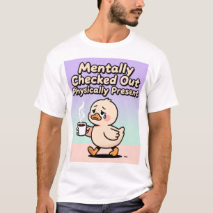 Psykt Utcheckad Fysiskt Närvarande T-Shirt