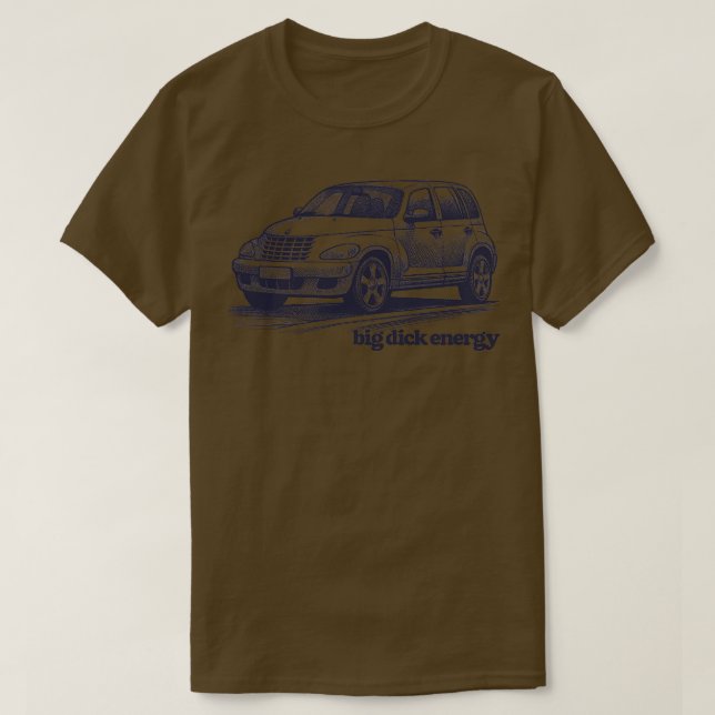PT Cruiser Big Dick Energy T Shirt (Design framsida)