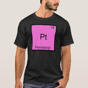 Pt - Pterodactyl Funny Chemistry Inslag-symbol Tee