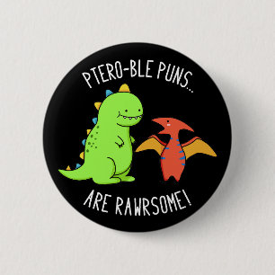 Pteroble Puns är Rawrsome Dinosaur Pun Mörk BG Knapp