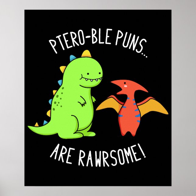 Pteroble Puns är Rawrsome Dinosaur Pun Mörk BG Poster (Framsidan)