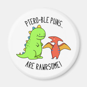 Pteroble Puns är Rawrsome Funny Dinosaur Pun Magnet