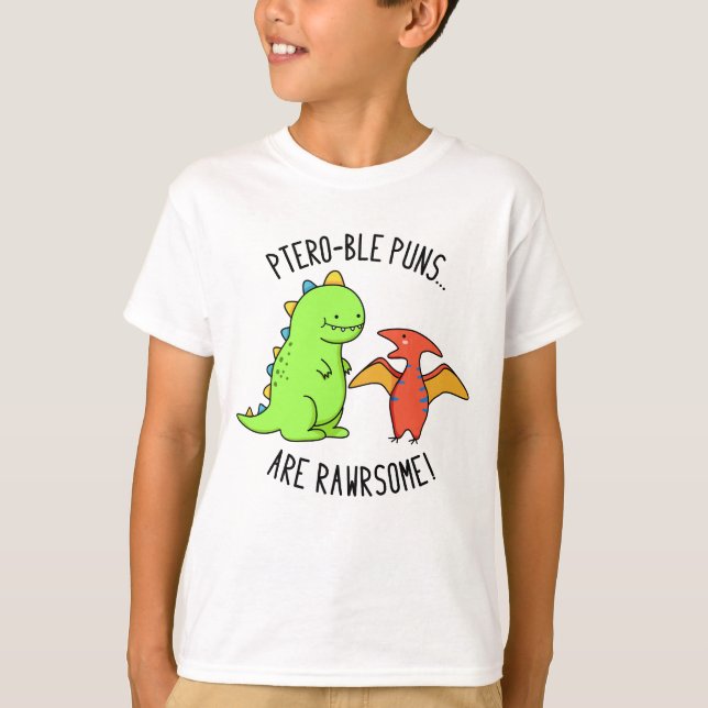 Pteroble Puns är Rawrsome Funny Dinosaur Pun T Shirt (Framsida)