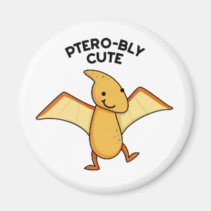 Pterobly Cute Funny Dinosaur Pterodactyl Pun Magnet