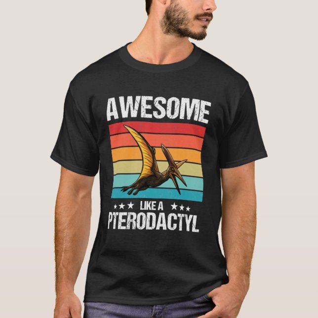 Pterodactyls Awesome Like a Pterodactyl T Shirt (Framsida)