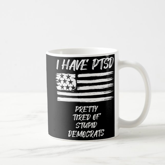 PTSD-Söten är trött på Roligt av stupiddemokrater  Kaffemugg (Höger)