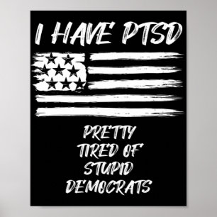 PTSD-Söten är trött på Roligt av stupiddemokrater Poster