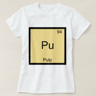 Pu - Pulp Rolig Kemiskt Elementsymbol T-Shirt