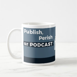 Publicera, förgås eller Podcast muggen Kaffemugg