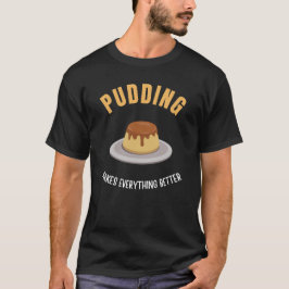 Pudding gör allt bättre t shirt