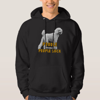 Pudel för att folk Suck Hoodie