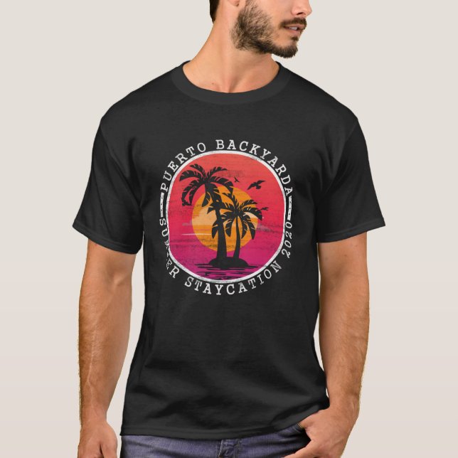 Puerto BackYarda Staycation Summer 2020 Quarantine T Shirt (Framsida)
