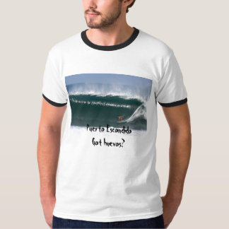 Puerto EscondidoGot huevos? Tee Shirt