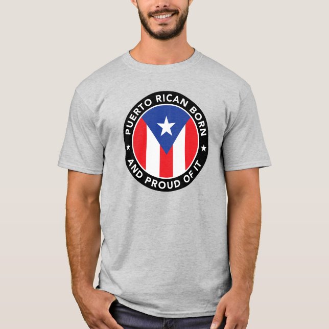 Puerto Rican Born och stolt över det T Shirt (Framsida)