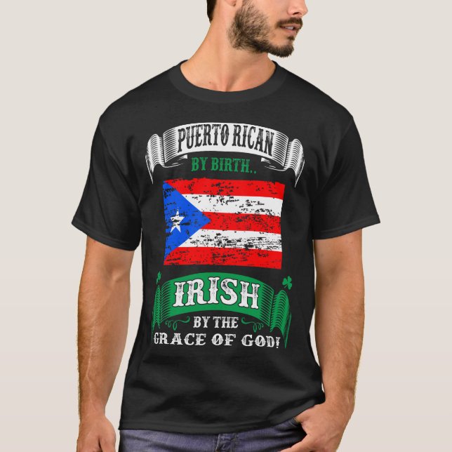 Puerto Rican by Birth Irish by Grace Irish T Shirt (Framsida)