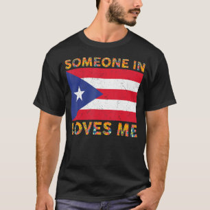 Puerto Rican Flagga någon i Puerto Rico Kärlek me T Shirt