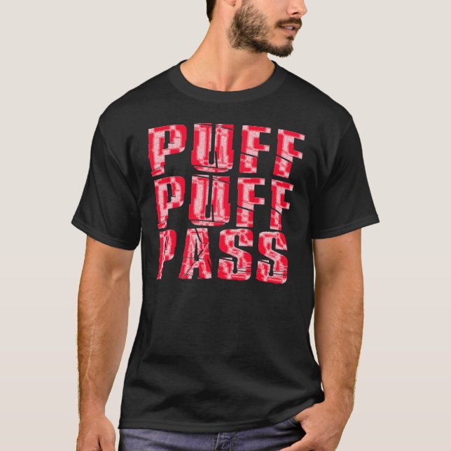 Puff, Puff, Pass Tee Shirt (Framsida)