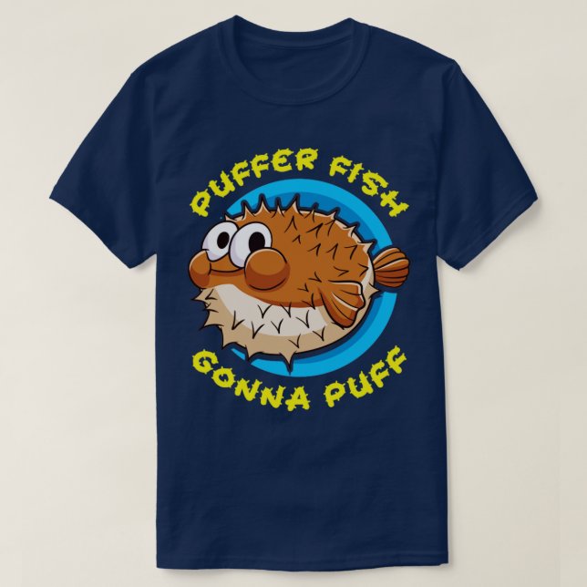 Pufferfish Puffer Fish Gonna Puff T Shirt (Design framsida)