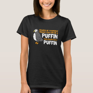 Puffin Älskare ska alltid vara dig själv om du int T Shirt