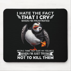 Puffin jag hatar det faktum att jag Gråter när jag Musmatta