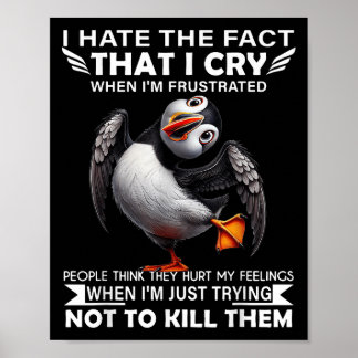 Puffin jag hatar det faktum att jag Gråter när jag Poster