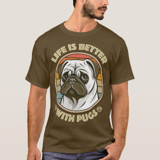 Pug Älskare Life är bättre med Pugs T Shirt