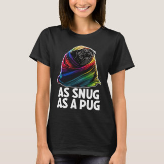 Pug as Snug as a Pug 1 T Shirt