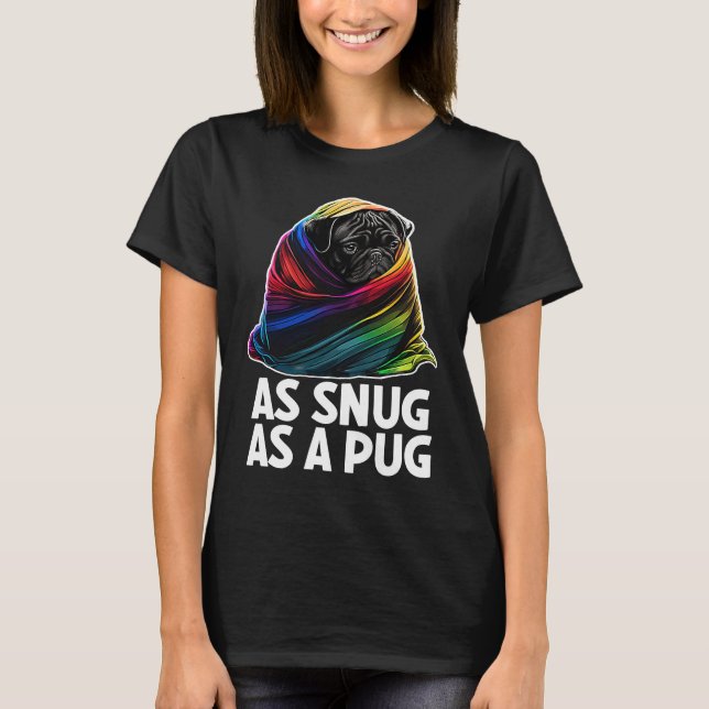 Pug as Snug as a Pug 1 T Shirt (Framsida)