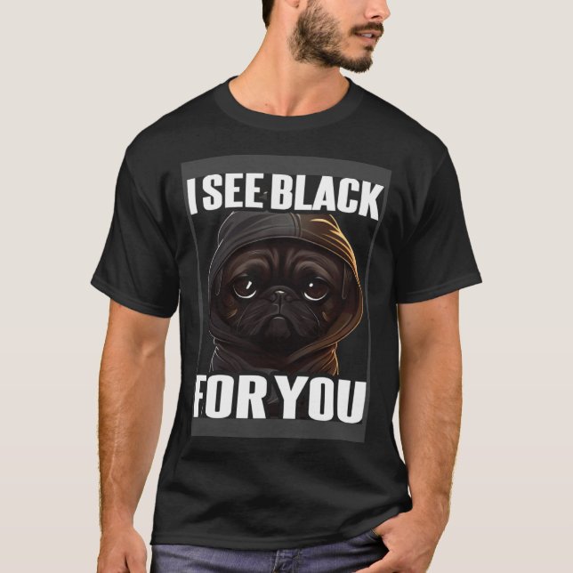 Pug Coffee I Pug I See Black For You T Shirt (Framsida)