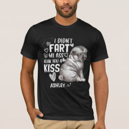 Pug Didnt Fart Kiss Hund T Shirt