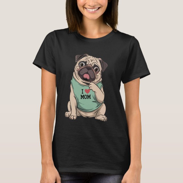 Pug Dog I Love Mom Tattoo Lover Funny Mothers Day T Shirt (Framsida)