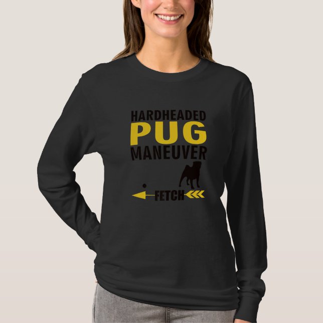 Pug Dog Owners K9 Puppy Hardheaded Manuever   T Shirt (Framsida)
