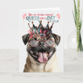 Pug Dog Queen for a Day Funny Birthday Kort